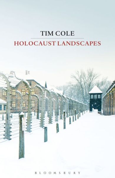 Cover for Dr Tim Cole · Holocaust Landscapes (Hardcover Book) (2016)