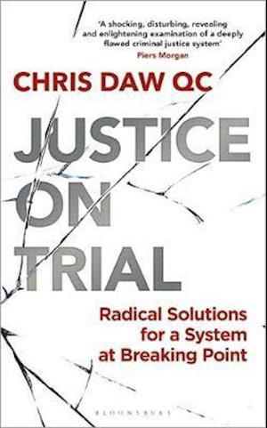 Cover for Daw, Chris, QC · Justice on Trial: Radical Solutions for a System at Breaking Point (Hardcover bog) (2020)