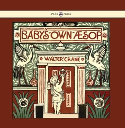 Cover for Walter Crane · Baby's Own Aesop - Being the Fables Condensed in Rhyme with Portable Morals - Illustrated by Walter Crane (Inbunden Bok) (2016)