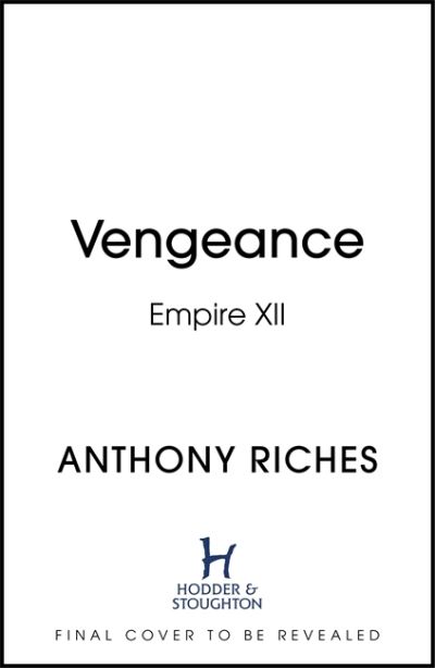 Cover for Anthony Riches · Vengeance: Empire XII - Empire series (Hardcover Book) (2021)