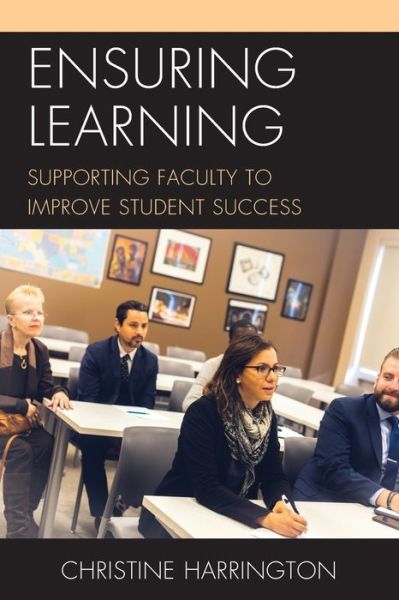 Ensuring Learning: Supporting Faculty to Improve Student Success - Christine Harrington - Książki - Rowman & Littlefield - 9781475851885 - 18 lipca 2020