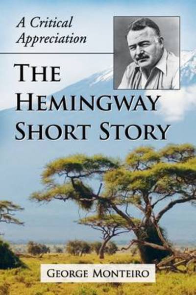 Cover for George Monteiro · The Hemingway Short Story: A Critical Appreciation (Paperback Book) (2017)