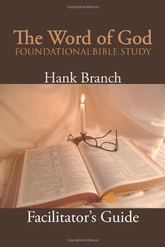 Cover for Hank Branch · The Word of God Foundational Bible Study: the Facilitator's Guide (Paperback Book) (2012)