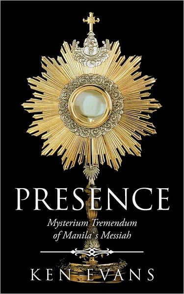 Cover for Ken Evans · Presence: Mysterium Tremendum of Manilas Messiah (Paperback Book) (2012)