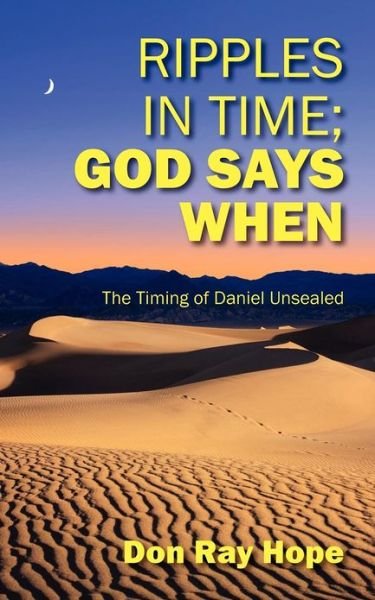Don Ray Hope · Ripples In Time; God Says When: The Timing of Daniel Unsealed (Taschenbuch) (2012)