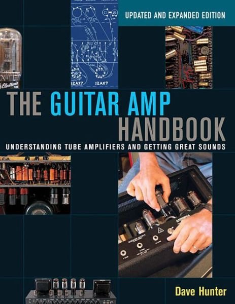 Cover for Dave Hunter · The Guitar Amp Handbook: Understanding Tube Amplifiers and Getting Great Sounds (Pocketbok) [Updated edition] (2015)