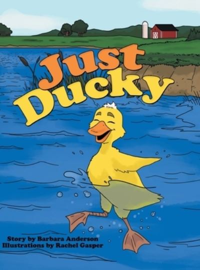 Cover for Barbara Anderson · Just Ducky (Hardcover Book) (2019)