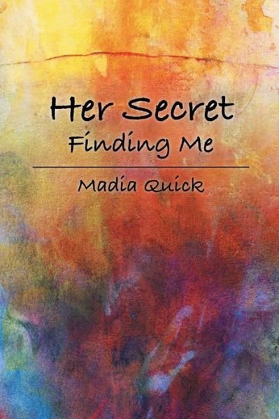 Cover for Madia Quick · Her Secret: Finding Me (Paperback Book) (2015)