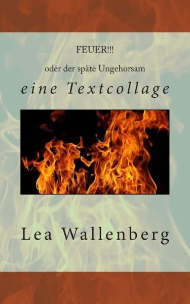 Cover for Inge Ivy Wassenberg · Feuer!!! Oder Der Spaete Ungehorsam: Eine Textcollage (Paperback Bog) (2013)