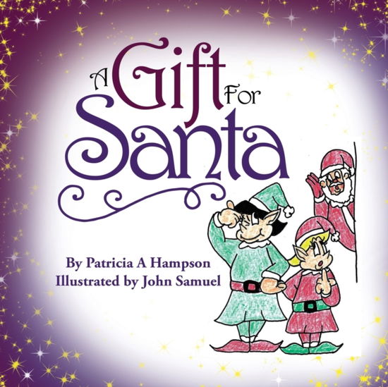 A Gift for Santa - Patricia A Hampson - Books - Liferich - 9781489724885 - September 27, 2019