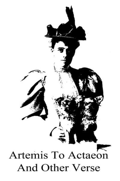 Artemis to Actaeon and Other Verse - Edith Wharton - Books - Createspace - 9781491013885 - July 17, 2013
