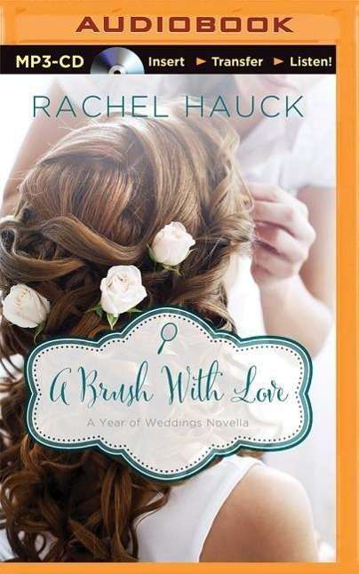 Cover for Rachel Hauck · A Brush with Love: a January Wedding Story (MP3-CD) (2014)