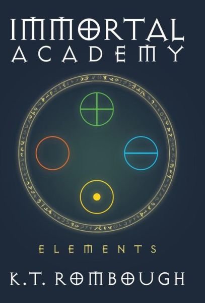 Cover for K T Rombough · Immortal Academy: Elements (Hardcover Book) (2014)