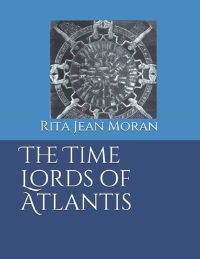 Cover for Rita Jean Moran · The Time Lords of Atlantis (Paperback Book) (2013)