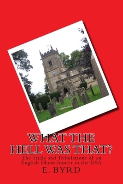 Cover for E Byrd · What The Hell Was That? (Paperback Book) (2015)