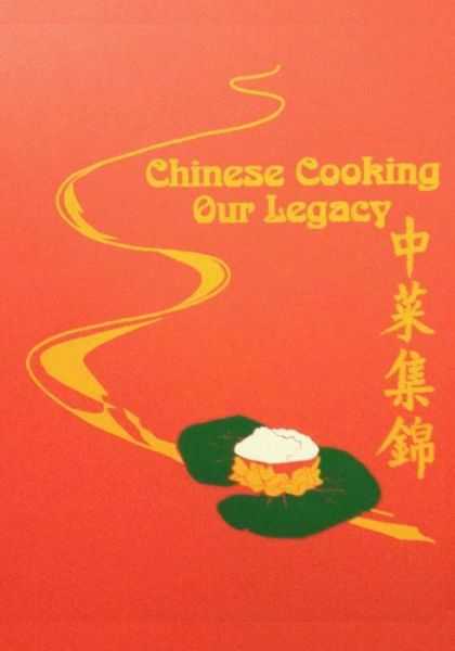 Chinese Cooking - Our Legacy: Chinese Comfort Food Recipes - Cawc Cookbook - Books - Createspace - 9781495411885 - February 1, 2014