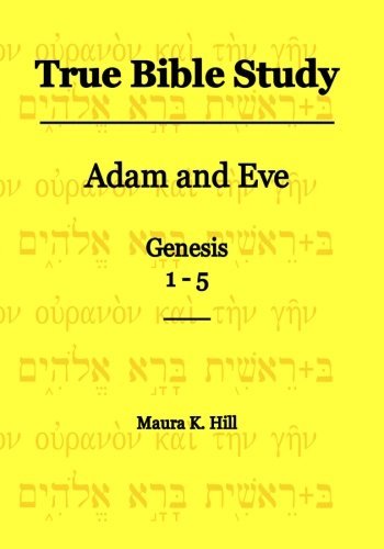 Cover for Maura K Hill Mrs · True Bible Study - Adam and Eve Genesis 1-5 (Paperback Book) (2014)