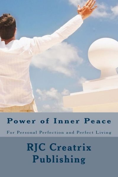 Cover for Rjc Creatrix Publishing · Power of Inner Peace: for Personal Perfection and Perfect Living (Paperback Bog) (2014)