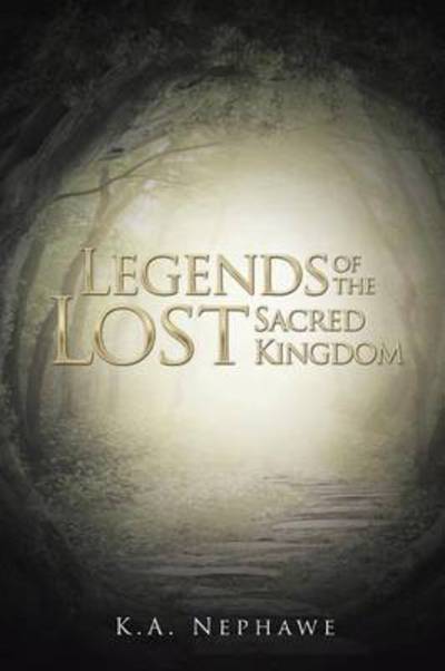 Cover for K a Nephawe · Legends of the Lost Sacred Kingdom (Paperback Book) (2014)