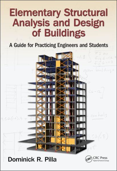 Cover for Pilla, Dominick (Dominick R. Pilla Associates, Nyack, New Jersey, USA) · Elementary Structural Analysis and Design of Buildings: A Guide for Practicing Engineers and Students (Gebundenes Buch) (2016)