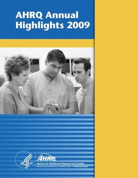 Cover for U S Department of Healt Human Services · Ahrq Annual Highlights, 2009 (Paperback Book) (2014)