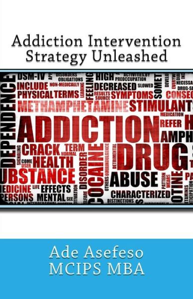 Cover for Ade Asefeso Mcips Mba · Addiction Intervention Strategy Unleashed (Paperback Book) (2014)