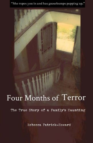 Cover for Rebecca Patrick-howard · Four Months of Terror: the True Story of a Family's Haunting (Pocketbok) (2014)