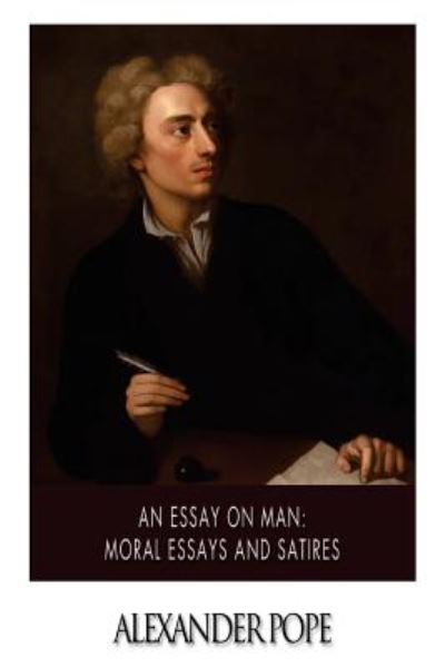 Cover for Alexander Pope · An Essay on Man: Moral Essays and Satires (Paperback Book) (2014)