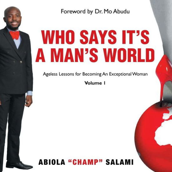 Cover for Abiola Champ Salami · Who Says It's a Man's World: Ageless Lessons for Becoming an Exceptional Woman (Paperback Book) (2015)