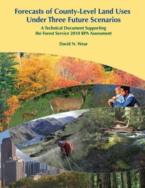 Cover for Wear · Forecasts of County-level Land Uses Under Three Future Scenarios: a Technical Document Supporting the Forest Service 2010 Rpa Assessment (Paperback Book) (2015)