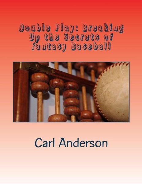 Cover for Carl Anderson · Double Play: Breaking Up the Myths of Fantasy Baseball (Taschenbuch) (2015)