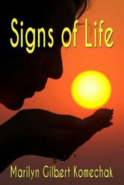 Cover for Marilyn Gilbert Komechak · Signs of Life (Paperback Book) (2015)