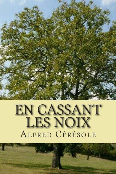 Cover for M Alfred Ceresole · En Cassant Les Noix (Paperback Book) (2015)