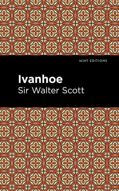 Cover for Scott, Walter, Sir · Ivanhoe - Mint Editions (Hardcover Book) (2021)