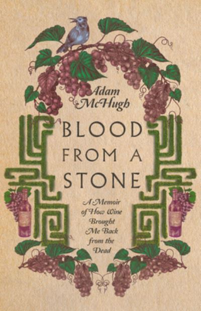 Cover for Adam S. Mchugh · Blood From a Stone – A Memoir of How Wine Brought Me Back from the Dead (Pocketbok) (2022)