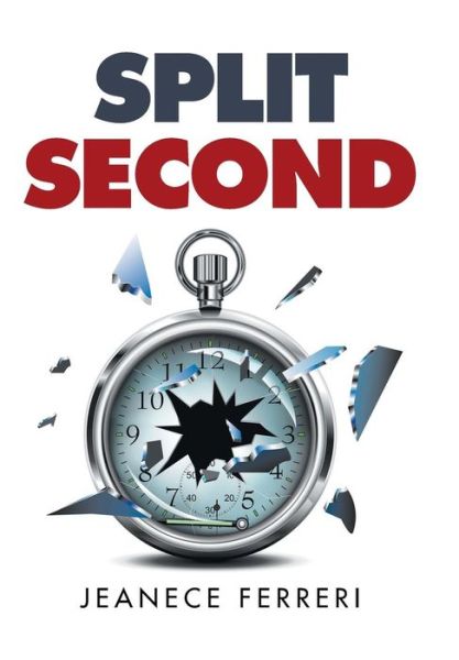 Cover for Jeanece Ferreri · Split Second (Hardcover Book) (2015)