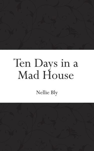 Cover for Nellie Bly · Ten Days in a Mad House (Taschenbuch) (2015)