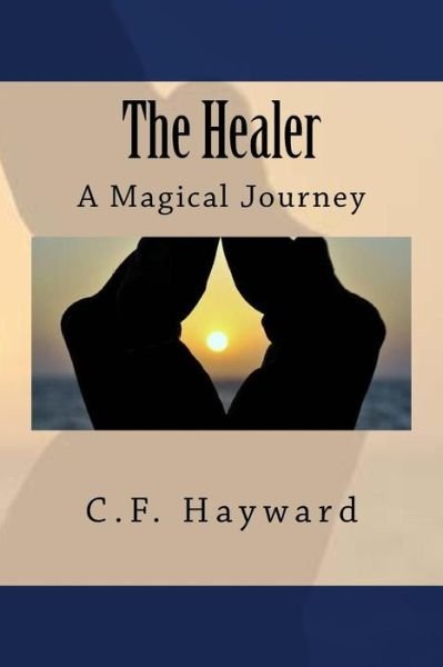 Cover for C F Hayward · The Healer (Taschenbuch) (2015)