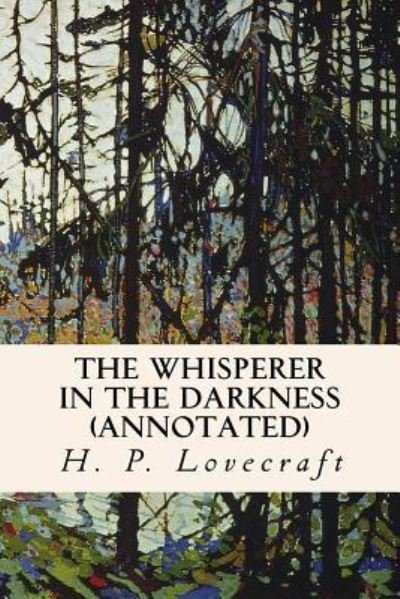 Cover for H P Lovecraft · The Whisperer in the Darkness (annotated) (Paperback Book) (2015)