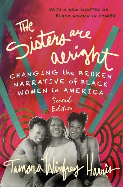 Cover for Tamara Winfrey Harris · The Sisters Are Alright, Second Edition: Changing the Broken Narrative of Black Women in America (Paperback Book) (2021)