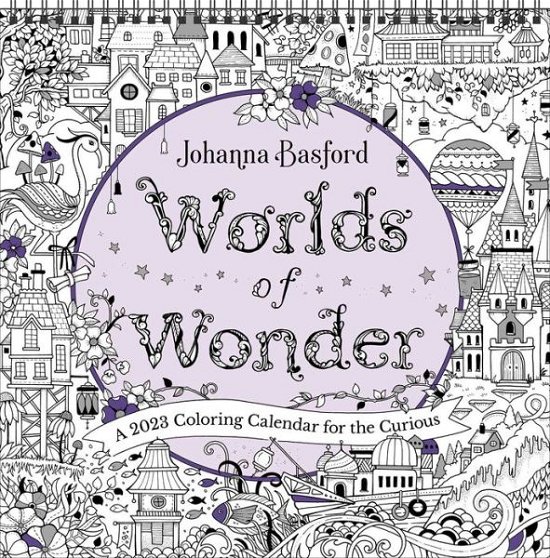 Johanna Basford Worlds of Wonder 2023 Coloring Wall Calendar: A 2023 Coloring Calendar for the Curious - Johanna Basford - Produtos - Andrews McMeel Publishing - 9781524872885 - 7 de junho de 2022
