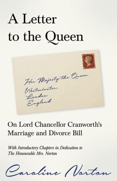Cover for Caroline Norton · A Letter to the Queen - On Lord Chancellor Cranworth's Marriage and Divorce Bill (Paperback Book) (2020)