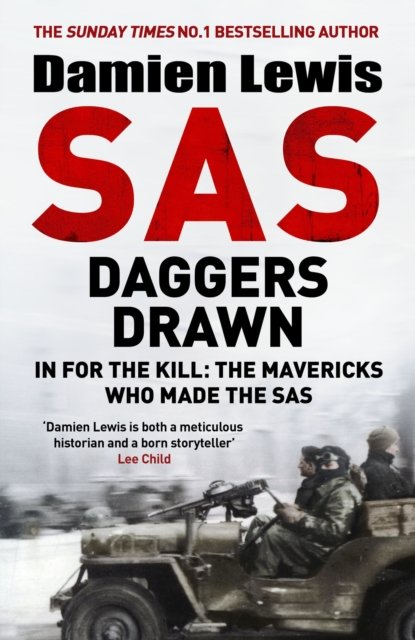 Cover for Damien Lewis · SAS Daggers Drawn: In For the Kill: the Mavericks Who Made the SAS (Inbunden Bok) (2024)