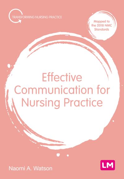 Cover for Naomi Anna Watson · Effective Communication for Nursing Practice - Transforming Nursing Practice Series (Paperback Book) (2024)