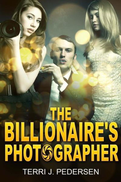 Cover for Terri J Pedersen · The Billionaire's Photographer (Paperback Bog) (2016)