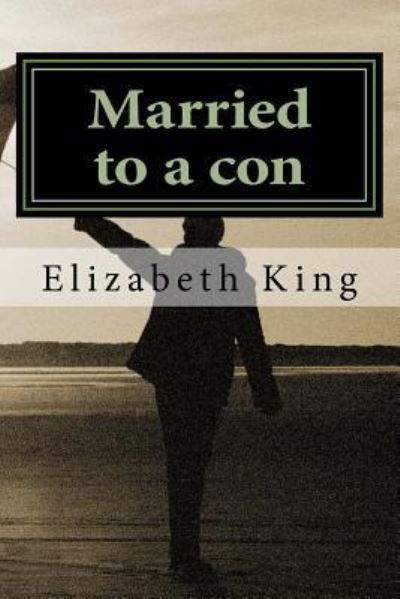 Cover for Elizabeth King · Married to a con (Paperback Book) (2016)