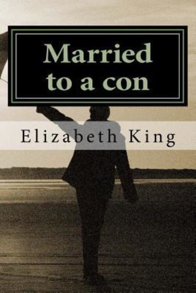 Cover for Elizabeth King · Married to a con (Pocketbok) (2016)