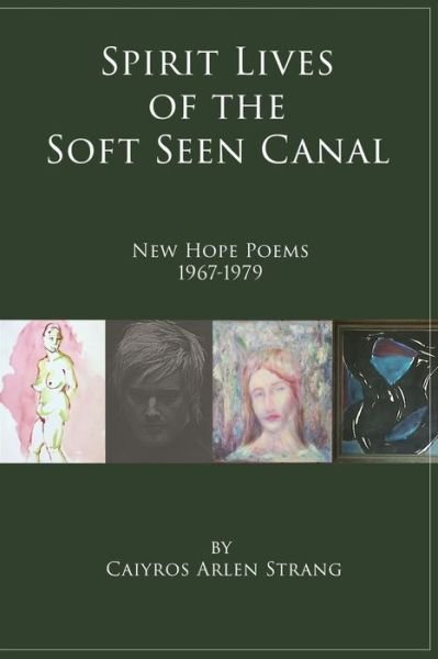Cover for Caiyros Arlen Strang · Spirit Lives of the Soft Seen Canal (Pocketbok) (2016)
