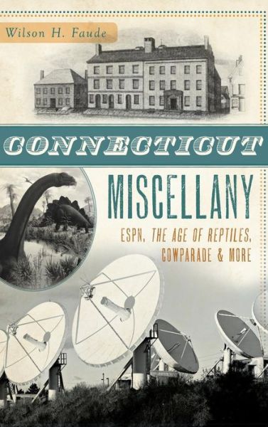 Cover for Wilson H Faude · Connecticut Miscellany (Hardcover Book) (2013)