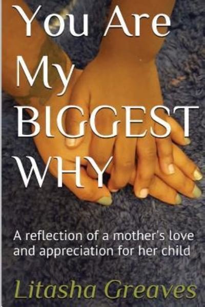 Cover for Litasha Greaves · You Are My Biggest Why (Taschenbuch) (2016)